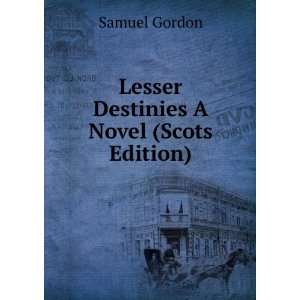    Lesser Destinies A Novel (Scots Edition) Samuel Gordon Books