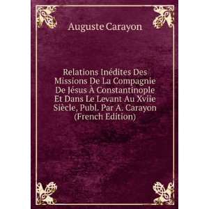   Le Levant Au Xviie SiÃ¨cle, Publ. Par A. Carayon (French Edition