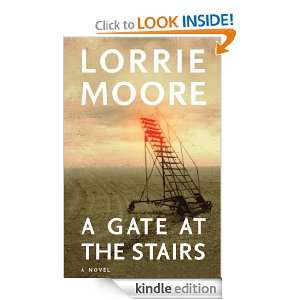 Gate at the Stairs Lorrie Moore  Kindle Store