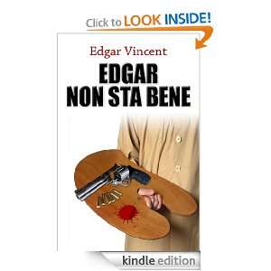 EDGAR NON STA BENE (Italian Edition) edgar vincent  