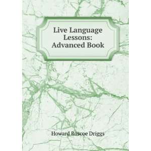  Live Language Lessons Advanced Book Howard Roscoe Driggs 