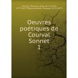  Oeuvres poÃ©tiques de Courval Sonnet. 1 Thomas, sieur 