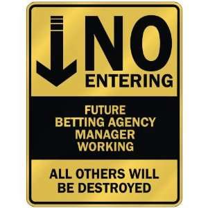   NO ENTERING FUTURE BETTING AGENCY MANAGER WORKING 