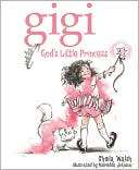   Gigi, Gods Little Princess by Sheila Walsh, Nelson 