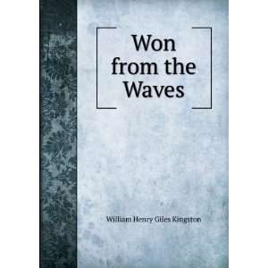  Won from the Waves William Henry Giles Kingston Books
