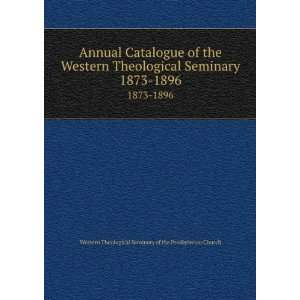   Theological Seminary. 1873 1896 Western Theological Seminary of the