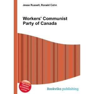  Workers Communist Party of Canada Ronald Cohn Jesse 