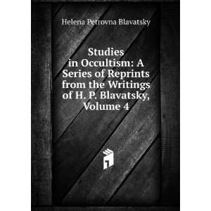   of H. P. Blavatsky, Volume 4 Helena Petrovna Blavatsky Books