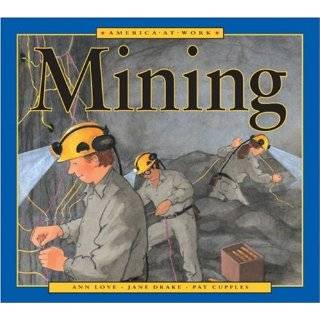 America at Work Mining by Ann Love, Jane Drake and Pat Cupples (Aug 1 