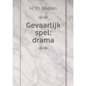  Gevaarlijk Spel Drama (Dutch Edition) H Th Boelen Books