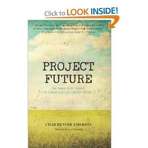  Project Future The Inside Story Behind the Creation of 