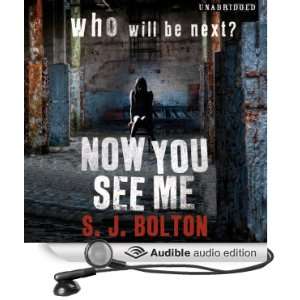  Now You See Me (Audible Audio Edition) S. J. Bolton, Lisa 