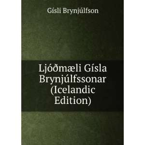 LjÃ³Ã°mÃ¦li GÃ­sla BrynjÃºlfssonar (Icelandic Edition) GÃ 