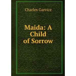 Maida A Child of Sorrow Charles Garvice  Books