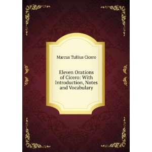  With Introduction, Notes and Vocabulary Marcus Tullius Cicero Books
