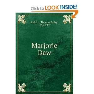  Marjorie Daw Thomas Bailey, 1836 1907 Aldrich Books