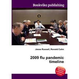  2009 flu pandemic timeline Ronald Cohn Jesse Russell 