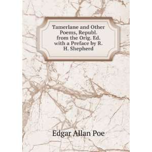   the Orig. Ed. with a Preface by R.H. Shepherd Edgar Allan Poe Books