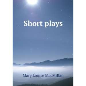  Short plays Mary Louise MacMillan Books