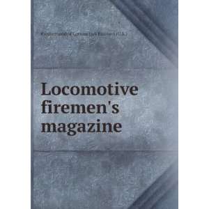 com Locomotive firemens magazine Brotherhood of Locomotive Firemen 