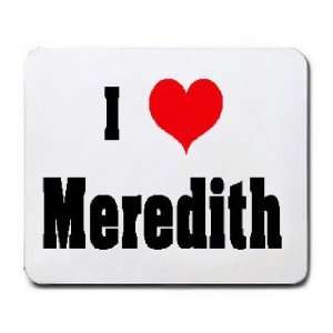  I Love/Heart Meredith Mousepad
