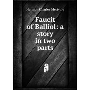   of Balliol a story in two parts Herman Charles Merivale Books
