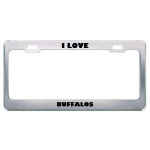  I Love Buffalos Animals Metal License Plate Frame Tag 