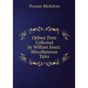   by William Jones Miscellaneous Tales Truman Michelson Books