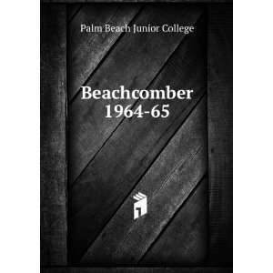  Beachcomber. 1964 65 Palm Beach Junior College Books