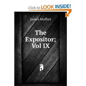  The Expositor; Vol IX James Moffatt Books
