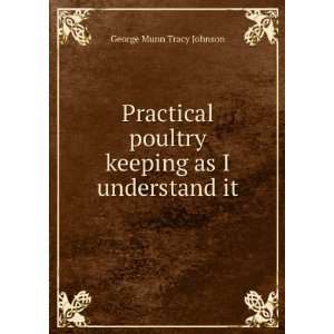   poultry keeping as I understand it George Munn Tracy Johnson Books