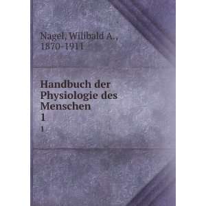   der Physiologie des Menschen. 1 Wilibald A., 1870 1911 Nagel Books