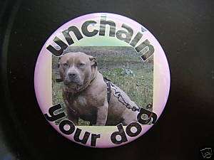 Dont CHAIN DOGS button RESCUE magnet PIT BULL badge  