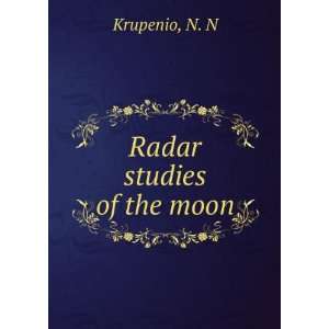  Radar studies of the moon N. N Krupenio Books
