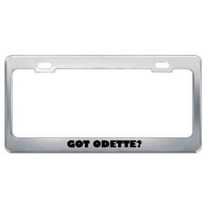  Got Odette? Girl Name Metal License Plate Frame Holder 