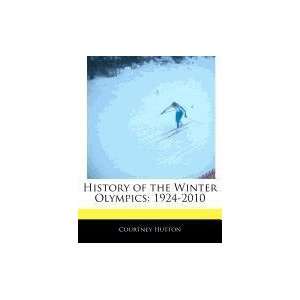   the Winter Olympics 1924 2010 (9781171062844) Courtney Hutton Books