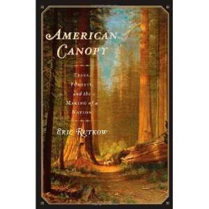  American Canopy Trees, Forests, and the Making of a 