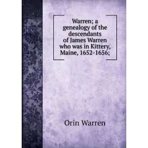   James Warren who was in Kittery, Maine, 1652 1656; Orin Warren Books