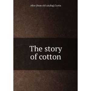    The story of cotton Alice [from old catalog] Curtis Books