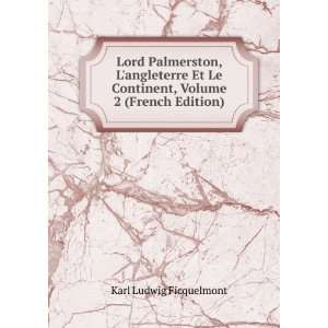  Lord Palmerston, Langleterre Et Le Continent, Volume 2 