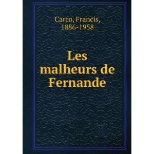  Les malheurs de Fernande Francis, 1886 1958 Carco Books