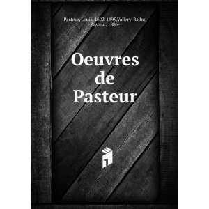   Pasteur Louis, 1822 1895,Vallery Radot, Pasteur, 1886  Pasteur Books