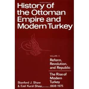 of the Ottoman Empire and Modern Turkey Volume 2, Reform, Revolution 