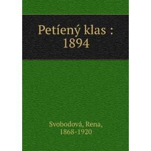    PetÃ­enÃ½ klas  1894 Rena, 1868 1920 SvobodovÃ¡ Books