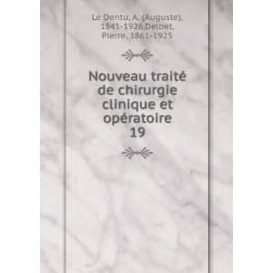   19 A. (Auguste), 1841 1926,Delbet, Pierre, 1861 1925 Le Dentu Books