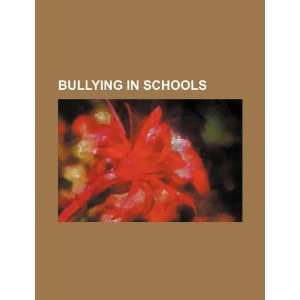    Bullying in schools (9781234424367) U.S. Government Books