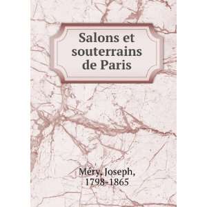    Salons et souterrains de Paris Joseph, 1798 1865 MeÌry Books