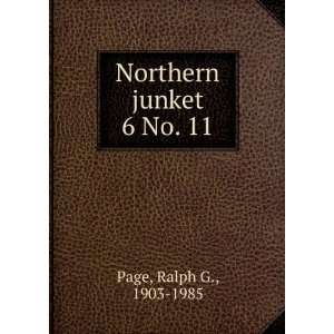  Northern junket. 6 No. 11 Ralph G., 1903 1985 Page Books