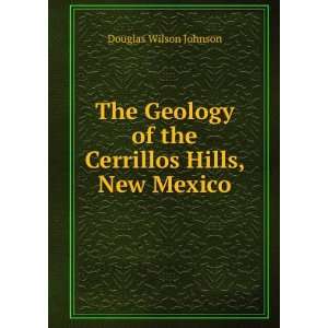  The Geology of the Cerrillos Hills, New Mexico Douglas 