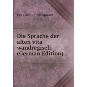   vita wandregiseli (German Edition) Fritz MÃ¼ller Marquardt Books